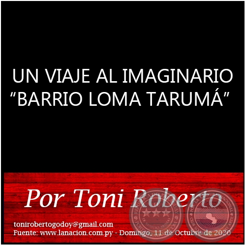 UN VIAJE AL IMAGINARIO “BARRIO LOMA TARUMÁ”­ - Por Toni Roberto - Domingo, 11 de Octubre de 2020